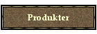 Produkter